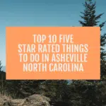Top 10 Five Star Rated Things To Do In Asheville North Carolina
