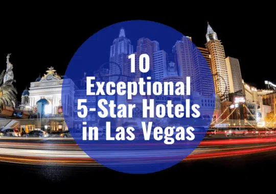 The 10 Most Amazing Las Vegas 5 Star Hotels