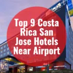 Top 9 Costa Rica San Jose Hotels Near Airport