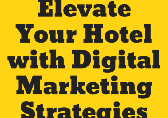 Grow Your Hotel Business with Tailored Digital Marketing for Hotel