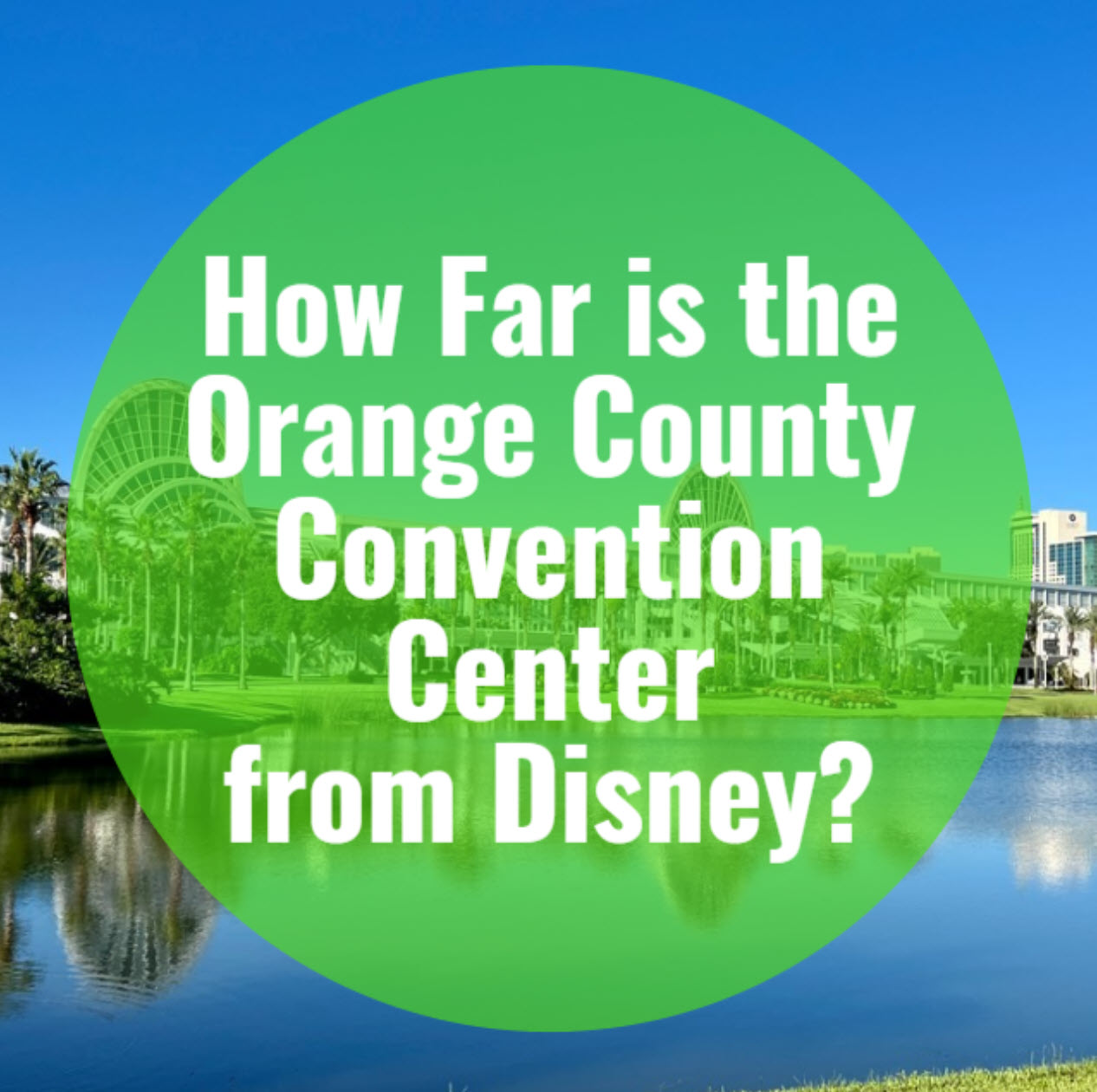 how-far-is-the-orange-county-convention-center-from-disney