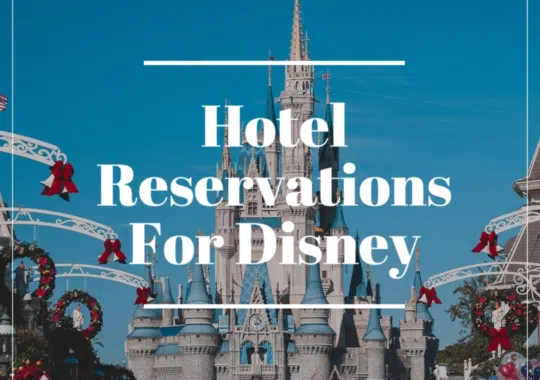 A Guide To Hotel Reservation Disney For An Unforgettable Escapade